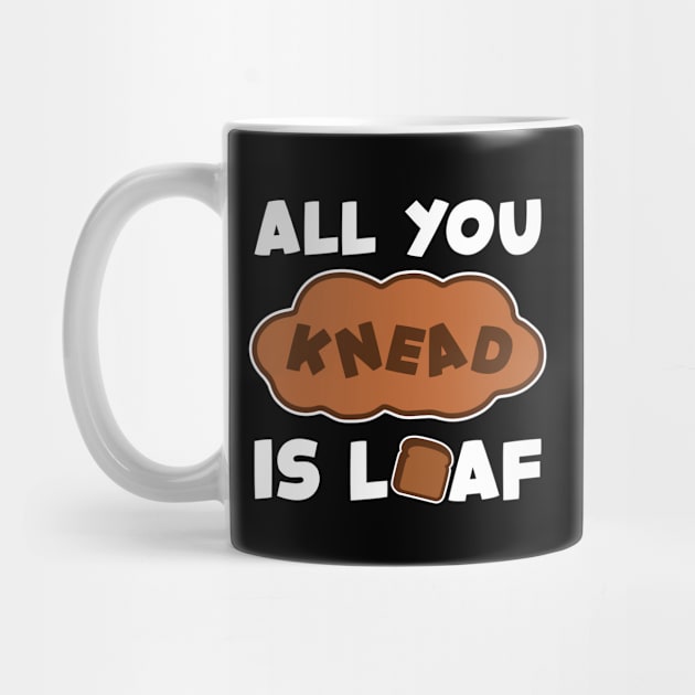 'All You Need Is Loaf' Funny Baking Design by DavidSpeedDesign